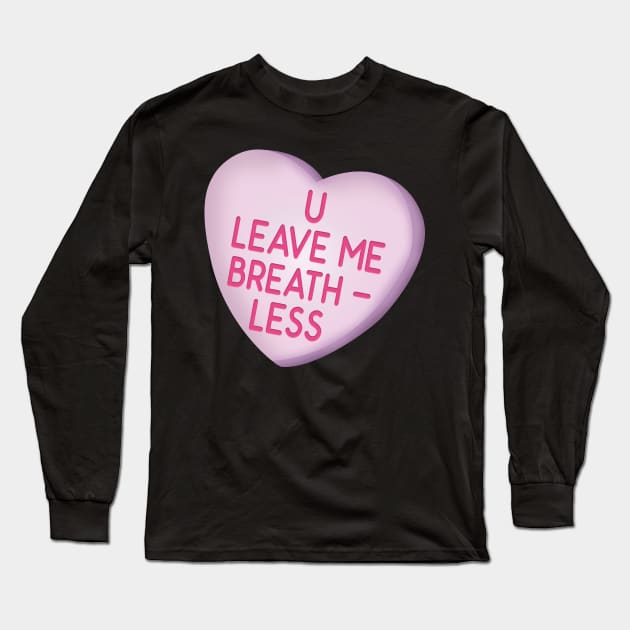 U Leave Me Breath-Less Long Sleeve T-Shirt by InsomniackDesigns